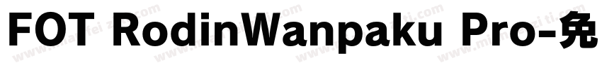 FOT RodinWanpaku Pro字体转换